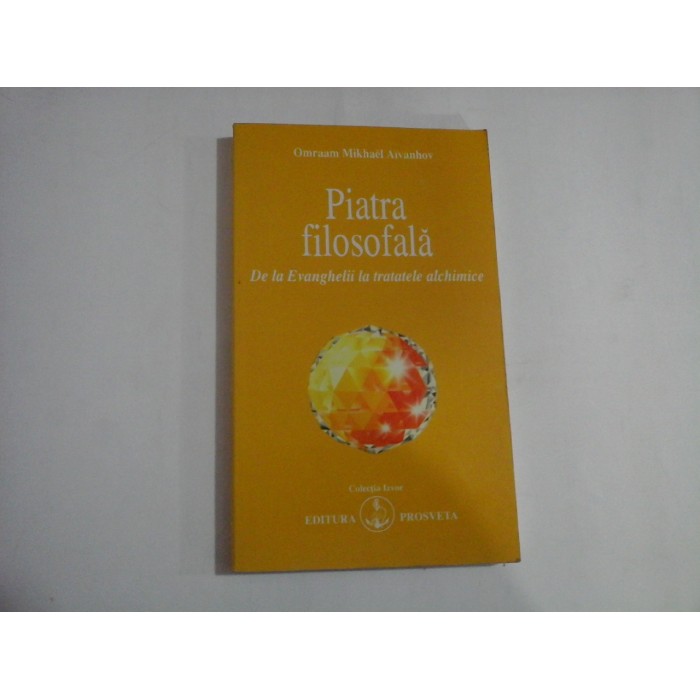    Piatra filosofala   De la Evanghelii la tratatele alchimice  (pagini subliniate cu creionul)  -  Omraam  Mikhael  AIVANHOV